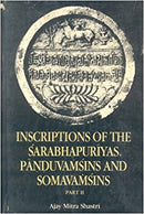 Inscriptions of the Sarabhapuriyas, Panudvamsins and Somavamsins (2 Vols.)