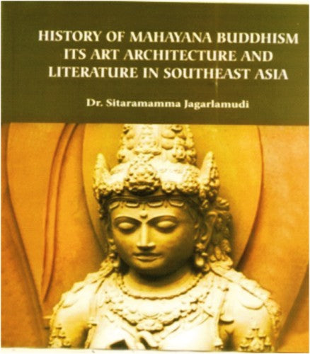 History of Mahayana Buddhism It's Art Architecture and Literature in Southeast Asia