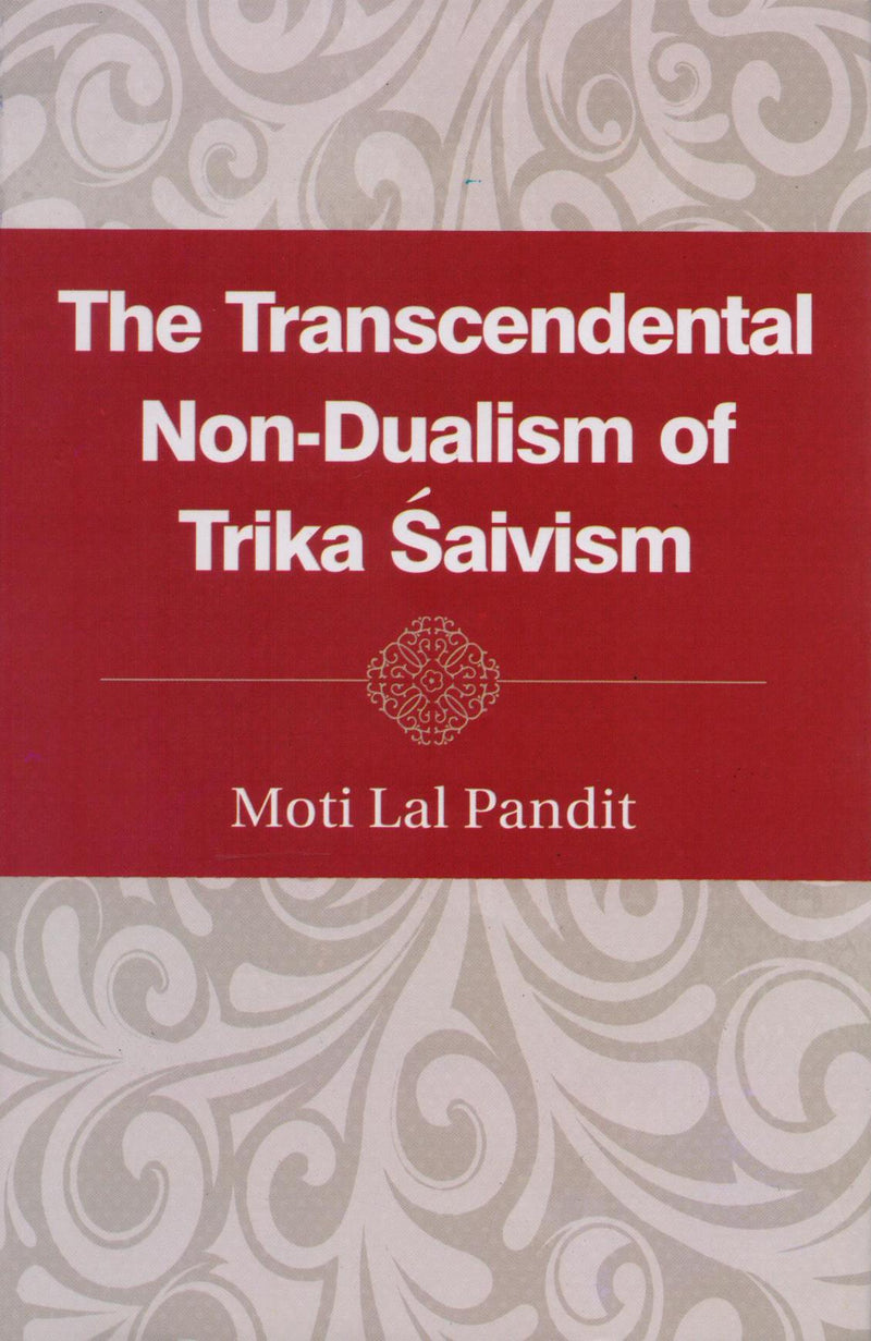 The Transcendental Non-Dualism of Trika Saivism