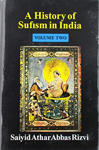 History of Sufism in India- Vol. 2 [Hardcover] Saiyid Athar Abbas Rizvi