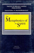 The Metaphysics of the Spirit (Facets of Recent Indian Philosophy, Vol 1) [Hardcover] Dubey, S. P.