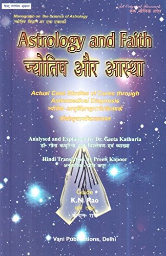 Astrology and Faith: Acutal Case Studies of Cures through Astromedical Diagnosis: Hindu Astrology Series [Paperback] K. N. Rao