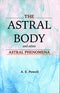The Astral Body and other Astral Phenomena by A. E. Powell [Paperback] A. E. Powell
