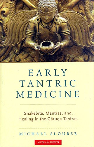 Early Tantric Medicine: Snakebite, Mantras, and Healing in the Garuda Tantras [Paperback] Michael Slouber