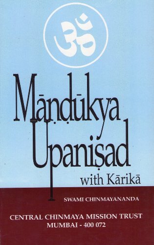 Discourses on Mandukya Upanisad with Gaudapada's Karika ; Original Upanisad Text in Devanagri with Transliteration in Roman Letters, Word-for-Word Meaning in Text Order Swami Chinmayananda