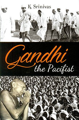 Gandhi the Pacifist [Apr 01, 2015] Srinivas, K. [Paperback] K. Srinivas