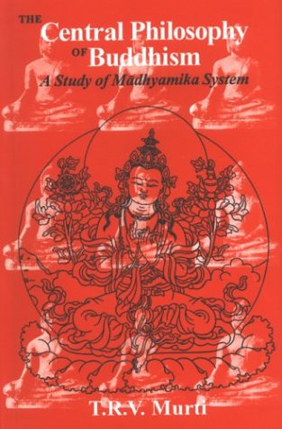 Central Philosophy of Buddhism: A Study of Madhyamika System [Paperback] T. R. V. Murti