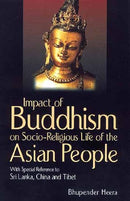 Impact of Buddhism on Socio-religious Life of the Asian People: with Special Reference to Sri Lanka, China and Tibet [Hardcover] Bhupender Heera