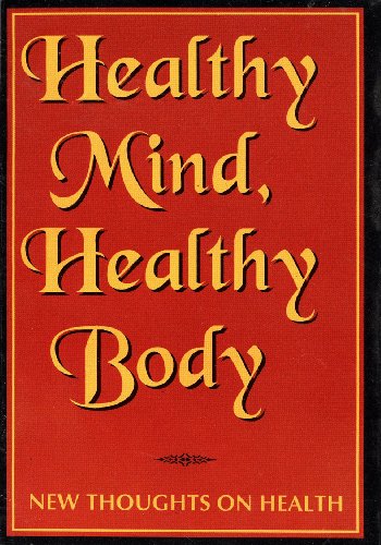 Healthy Mind Healthy Body; New thoughts on health [Paperback] Anthology