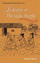 Lifestyle of the Vedic People (Reconstructing Indian History and Culture) [Hardcover] Pranati Ghosal