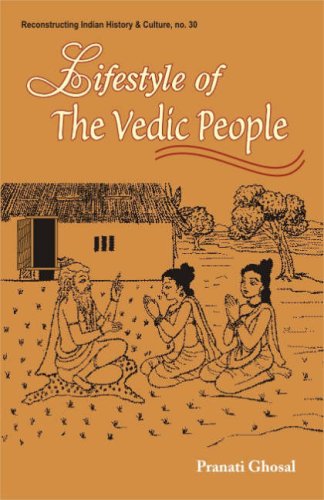 Lifestyle of the Vedic People (Reconstructing Indian History and Culture) [Hardcover] Pranati Ghosal