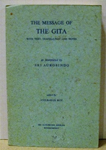 The Message of the Gita: With Text, Translation and Notes as Interpreted by Sri Aurobindo Roy, Anilbaran