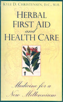 Herbal First Aid and Health Care: Medicine for a New Millenium Christensen, Kyle D.