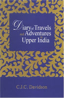 Diary of Travels and Adventures in Upper India (2 Vols.) [Hardcover] Davidson, C.J.C.