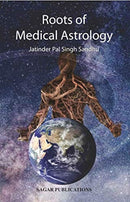 Roots of Medical Astrology [Paperback] Jatinder Pal Singh Sandhu