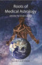 Roots of Medical Astrology [Paperback] Jatinder Pal Singh Sandhu