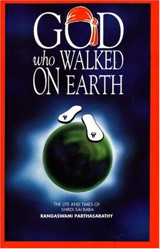 God Who Walked on Earth; Life and Times of Shirdi Sai Baba [Paperback] Rangaswami Parthasarathy