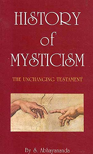 History of mysticism : the unchanging testament / [Paperback] S. Abhayananda