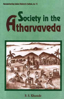 Society in the Atharvaveda (Reconstructing Indian History and Culture) (Reconstructing Indian history & culture) [Hardcover] B.S. Kharade