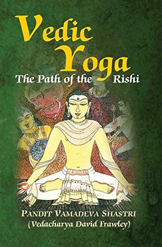 Vedic Yoga: The Path of the Rishi [Hardcover] David Frawley