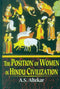 Position of Women in Hindu Civilization: From Prehistoric Times to the Present Day [Paperback] A.S. Altekar