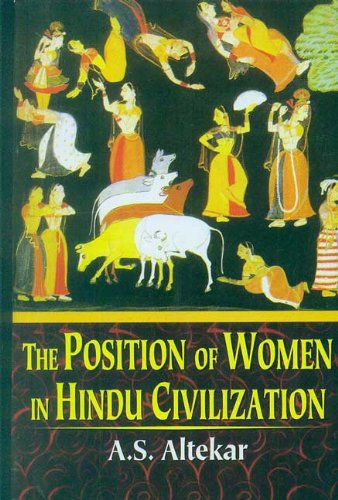 Position of Women in Hindu Civilization: From Prehistoric Times to the Present Day [Paperback] A.S. Altekar