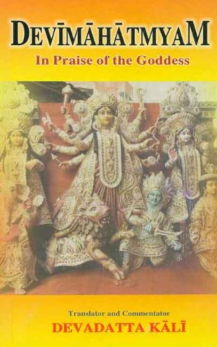Devimahatmayam: In the Praise of the Goddess [Paperback] Devadatta Kali