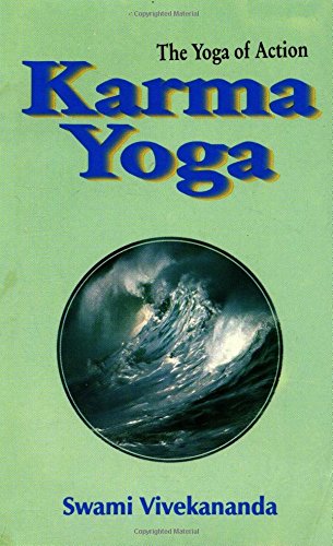 Karma Yoga: the Yoga of Action [Paperback] Swami Vivekananda and Swami, Vivekananda