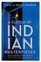 A Clutch of Indian Masterpieces: Extraordinary Short Stories from the 19th Century to the Present