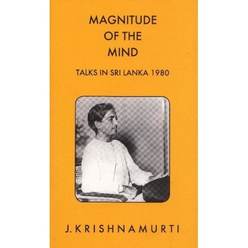 Krishnamurti Foundation India Magnitude Of The Mind [Paperback] [Jan 01, 2010] Krishnamurti J.? [Paperback] Krishnamurti J.