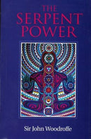 The Serpent Power: Being the Sat-Cakra-Nirupana and Paduka-Pancaka [Paperback] Sir John Woodroffe
