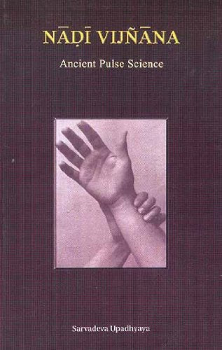 Nadi Vijnana ; Ancient Pulse Science [Paperback] Dr. Sarvadeva Upadhyaya