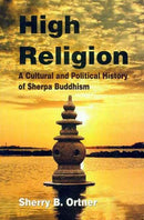 High Religion: A Cultural and Political History of Sherpa Buddhism [Paperback] Sherry B. Ortner