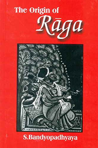The Origin of Raga: A Concise History [Hardcover] S. Bandyopadhyaya