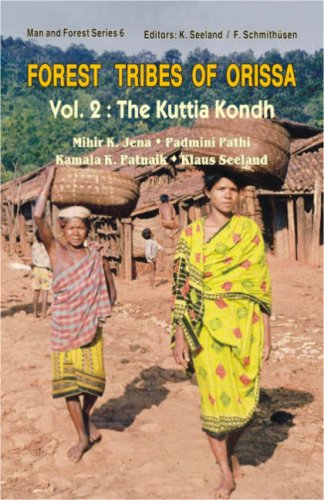 Forest Tribes of Orissa Vol. 2: The Kuttia Kondh [Hardcover] Mihir K. Jena; Padmini Pathi; Kamala K. Patnaik and Klaus Seeland