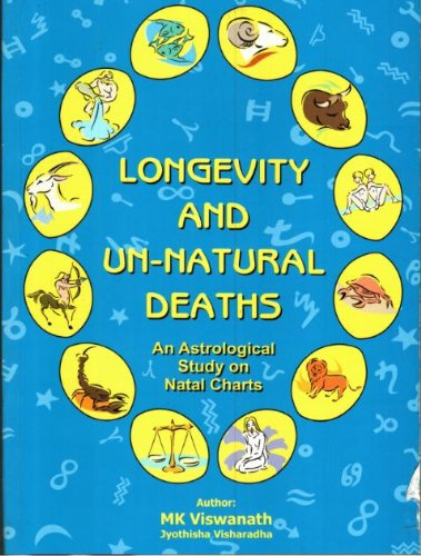 Longevidad Y un-natural Muertes: Un estudio astrolÃ³gico en grÃ¡ficos de Natal [Paperback] M. K. Viswanath and Jyothisha Visharadha