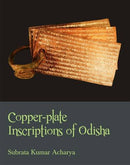 Copper-Plate Inscription of Odisha: A Descriptive Catalogue [Hardcover] Subrata Kumar Acharya