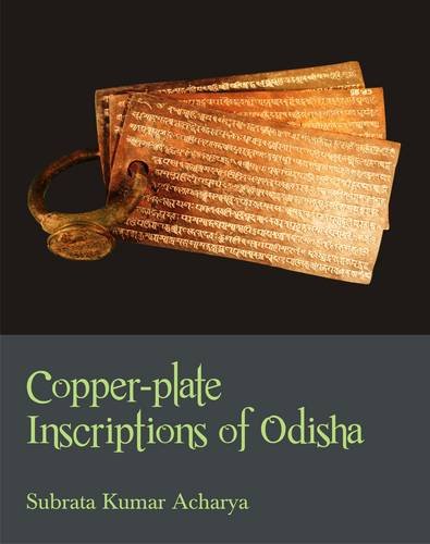 Copper-Plate Inscription of Odisha: A Descriptive Catalogue [Hardcover] Subrata Kumar Acharya