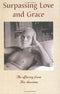 Surpassing Love and Grace: An Offering from His (Ramana Maharshi) Devotees Maharshi, Ramana