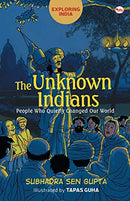 The Unknown Indians: People Who Quietly Changed Our World [Paperback] Gupta, Subhadra Sen