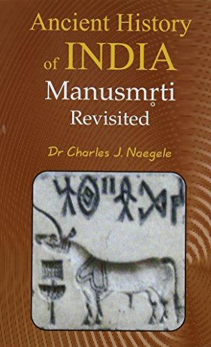 Ancient History of India: Manusmriti Revisited [Hardcover] Charles J. Naegele