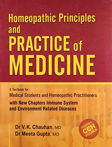 Homeopathic Principles & Practice of Medicine: A Textbook for Medical Student and Homeopathic Practitioners [Paperback] V. K. Chauhan and Meeta Gupta