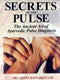 Secrets of the Pulse: The Ancient Art of Ayurvedic Pulse Diagnosis [Paperback] Vasant Dattatray Lad