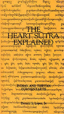 The Heart Sutra Explained Lopez Jr, D.S.