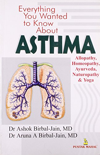 Everything You Want To Know About Asthma [Paperback] Dr.Ashok Birbal-Jain,Dr Aruna A Birbal-Jain