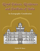 Royal Palaces, Residences, and Pavilions of India: 13th Through 18th Centuries: An Iconographic Consideration [Hardcover] Fredrick W. Bunce