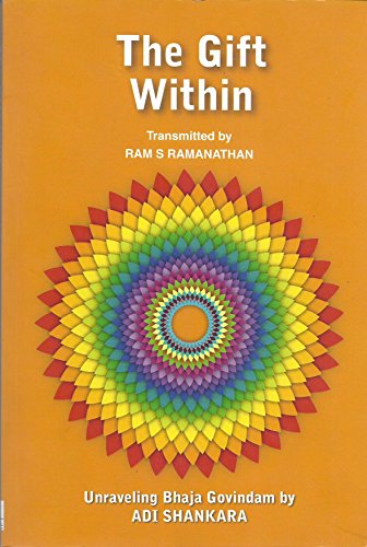 The Gift Within/Unravelling Bhaja Govondam by Adis Shankara [Paperback] Ram S Ramanathan