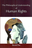 The Philosophical Understanding of Human Rights [Hardcover] Benulal Dhar