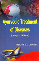 Ayurvedic Treatment of Diseases (Kayachikitsa) [Paperback] Prof. Dr. V.V. Doiphode