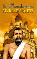 Sri Ramakrishna: Myriad Facets [Hardcover] The Editors of the Ramakrishna Mission Institute of Culture